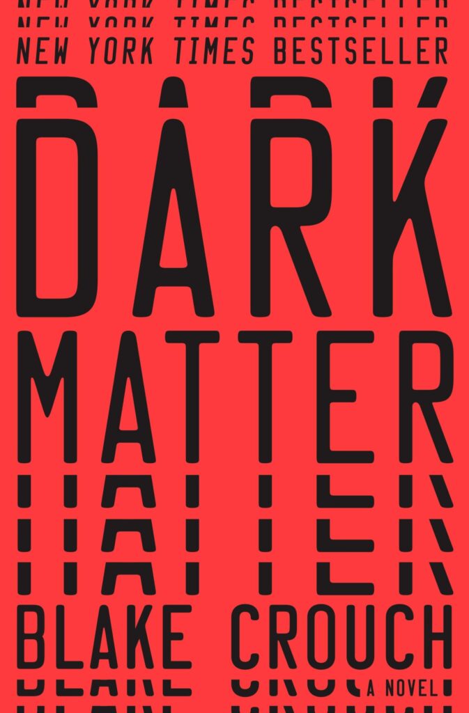 The hard cover edition of the book Dark Matter by Blake Crouch